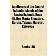 Landforms of the Austral Islands : Islands of the Austral Islands, Rapa Iti, Îles Maria, Rimatara, Rurutu, Tubuai, Marotiri, Raivavae