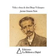 Vida y obras de don Diego Velazquez / Life and works of Diego Velazquez