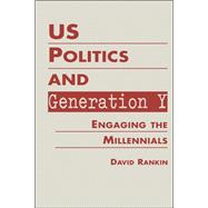Us Politics and Generation Y: Engaging the Millennials