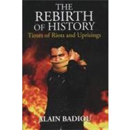 The Rebirth of History: Times of Riots and Uprisings