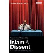Islam and Dissent in Postrevolutionary Iran Abdolkarim Soroush, Religious Politics and Democratic Reform