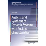 Analysis and Synthesis of Dynamic Systems With Positive Characteristics