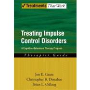 Treating Impulse Control Disorders A Cognitive-Behavioral Therapy Program, Therapist Guide