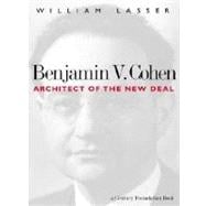 Benjamin V. Cohen : Architect of the New Deal