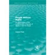 People Without Rights (Routledge Revivals): An Interpretation of the Fundamentals of the Law of Slavery in the U.S. South