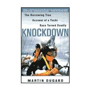 Knockdown : The Harrowing True Account of a Yacht Race Turned Deadly