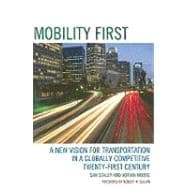 Mobility First A New Vision for Transportation in a Globally Competitive Twenty-first Century