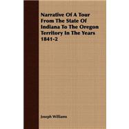 Narrative of a Tour from the State of Indiana to the Oregon Territory in the Years 1841-2