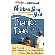 Chicken Soup for the Soul Thanks Dad: 101 Stories of Gratitude, Love, and Good Times Library Edition