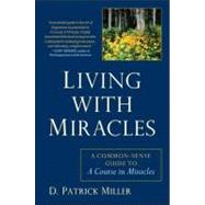 Living with Miracles : A Guide to Working with a Course in Miracles