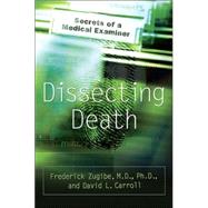 Dissecting Death : Secrets of a Medical Examiner