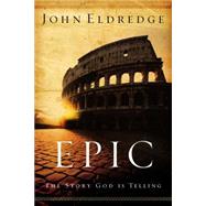 Epic : The Story God Is Telling