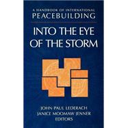 A Handbook of International Peacebuilding Into The Eye Of The Storm