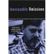 Inexcusable Omissions : Clarence Karier and the Critical Tradition in History of Education Scholarship