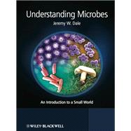 Understanding Microbes An Introduction to a Small World