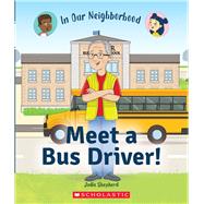 Meet a Bus Driver! (In Our Neighborhood)