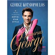 Glamorous by George The Key to Creating Movie Star Style
