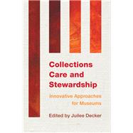 Collections Care and Stewardship Innovative Approaches for Museums