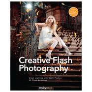 Creative Flash Photography, 1st Edition