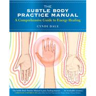 The Subtle Body Practice Manual