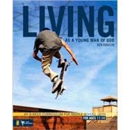 Living As a Young Man of God : An 8-Week Curriculum for Middle School Guys, for Ages 11-14