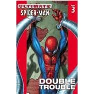 Ultimate Spider-Man - Volume 3 Double Trouble