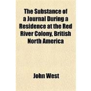 The Substance of a Journal During a Residence at the Red River Colony, British North America