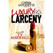 Luxury and Larceny: Part 1