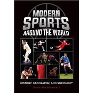 Modern Sports around the World: History, Geography, and Sociology