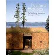 Natural Houses The Residential Architecture of Andersson-Wise