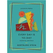Every Day is To-Day Essential Writings