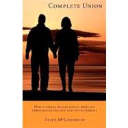 Complete Union: How a Couple Healed Sexual Problems Through Counselling and Psychotherapy