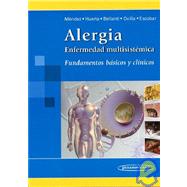 Alergia. Enfermedad multisistemica/ Allergies. Multisystem disease: Fundamentos basicos y clinicos/ Clinical and Basic Fundamentals