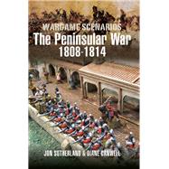 Wargaming Scenarios: The Peninsular War, 1808–1814