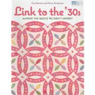 Link to the '30s: Making the Quilts We Didn't Inherit