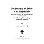 Die Heranziehung Der Anlieger Zu Den Straßenbaukosten Auf Grund Des § 15 Des Fluchtliniengesetzes Vom 2. Juli 1875 in Entscheidung, Kostenberechnung Und Bildlicher Darstellung