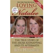 Loving Natalee : The True Story of the Aruba Kidnapping and Its Aftermath