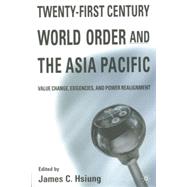 Twenty-First Century World Order and the Asia Pacific Value Change, Exigencies, and Power Realignment