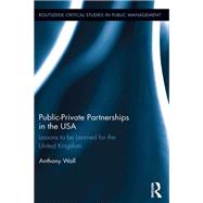 Public-Private Partnerships in the USA: Lessons to be Learned for the United Kingdom