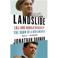 Landslide LBJ and Ronald Reagan at the Dawn of a New America
