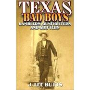 Texas Bad Boys : Gamblers, Gunfighters, and Grifters