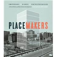 Placemakers Emperors, Kings, Entrepreneurs - A Brief History of Real Estate Development