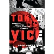 Tokyo Vice : An American Reporter on the Police Beat in Japan