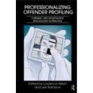 Professionalizing Offender Profiling: Forensic and Investigative Psychology in Practice