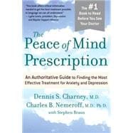 The Peace of Mind Prescription: An Authoritative Guide to Finding the Most Effective Treatment for Anxiety And Depression