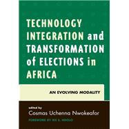 Technology Integration and Transformation of Elections in Africa An Evolving Modality
