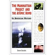 The Manhattan Project and the Atomic Bomb in American History