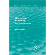 The Haitian Economy (Routledge Revivals): Man, Land and Markets
