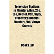 Television Stations in Flanders : Bvn, 2be, Eén, Ketnet, Vtm, Vijftv, Discovery Channel Flanders, Vt4, Vitaya, Canvas