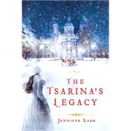 The Tsarina's Legacy A Novel